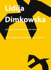 pH neutralna wobec życia i śmierci | pH Neutralna za životot i smrtta - Lidija Dimkovska
